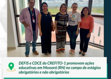 DEFIS e CDCE do CREFITO-1 promovem ações educativas em Mossoró (RN) no campo de estágios obrigatórios e não obrigatórios