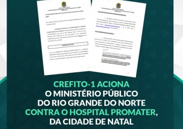 CREFITO-1 aciona o Ministério Público do Rio Grande do Norte contra o Hospital PROMATER, da cidade de Natal