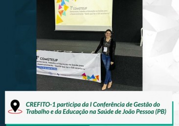 CREFITO-1 marca presença na I Conferência de Gestão do Trabalho e da Educação na Saúde de João Pessoa/PB