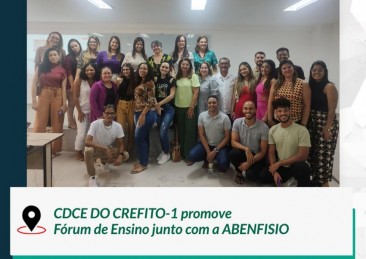 CDCE do CREFITO-1 promove Fórum de Ensino junto com a ABENFISIO em João Pessoa/PB
